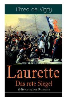 Laurette, Ou Le Cachet Rouge: Souvenirs de Servitude Militaire Nouvelle A(c)Dition