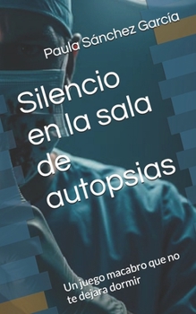 Paperback Silencio en la sala de autopsias: Un juego macabro que no te dejara dormir [Spanish] Book