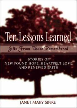 Hardcover Ten Lessons Learned: Gifts from Those Remembered Book