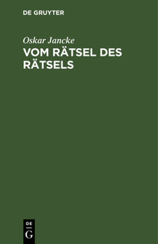 Hardcover Vom Rätsel Des Rätsels: Eine Betrachtung Über Sinn Und Wert Des Rätsels [German] Book