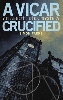 Paperback A Vicar Crucified: An Abbot Peter Mystery Book
