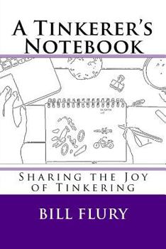 Paperback A Tinkerer's Notebook: Sharing the Joy of Tinkering Book