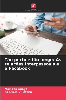 Paperback Tão perto e tão longe: As relações interpessoais e o Facebook [Portuguese] Book