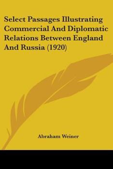 Paperback Select Passages Illustrating Commercial And Diplomatic Relations Between England And Russia (1920) Book