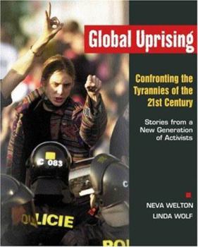 Paperback Global Uprising: Confronting the Tyrannies of the 21st Century: Stories from a New Generation of Activists Book