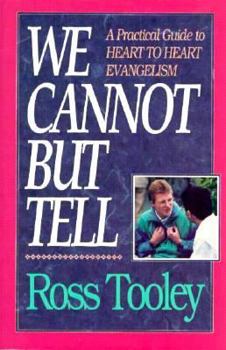 Paperback We Cannot But Tell: A Practical Guide to Heart to Heart Evangelism Book