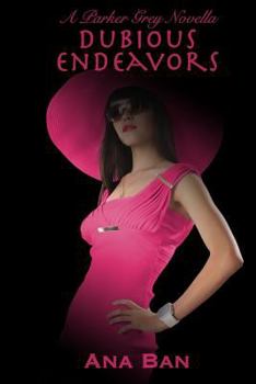 Dubious Endeavors: A Parker Grey Novella - Book #5 of the Parker Grey