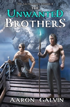 The Unwanted Brothers (The Salted Series) - Book #8 of the Salted