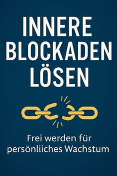 Paperback Innere Blockaden lösen: Frei werden für persönliches Wachstum [German] Book