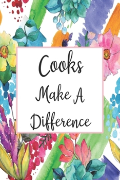 Paperback Cooks Make A Difference: Blank Lined Journal For Cook Appreciation Gifts Floral Notebook Book