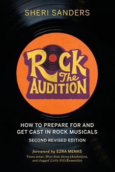 Paperback Rock the Audition: How to Prepare for and Get Cast in Rock Musicals Book