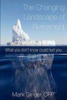 Paperback The Changing Landscape of Retirement - What You Don't Know Could Hurt You Book