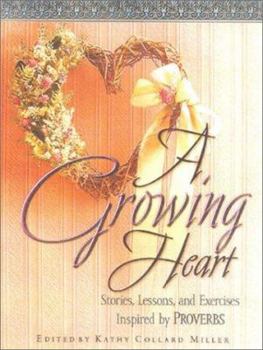 Paperback A Growing Heart: Stories, Lessons, and Exercises Inspired by Proverbs Book