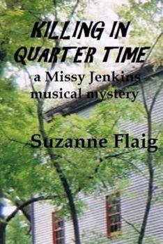 Paperback Killing in Quarter Time: a Missy Jenkins musical mystery Book