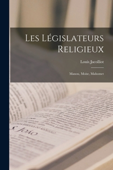 Paperback Les Législateurs Religieux: Manou, Moïse, Mahomet [French] Book