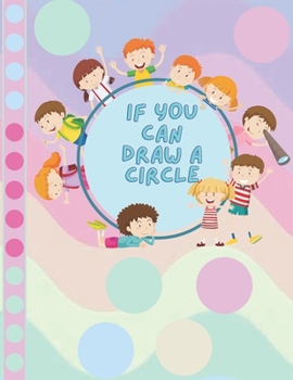 Paperback If You Can Draw A Circle: You Can Draw These Cute Animals Book