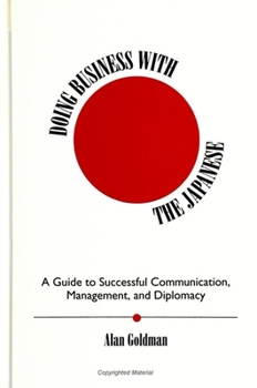 Paperback Doing Business with the Japanese: A Guide to Successful Communication, Management, and Diplomacy Book