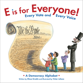 Hardcover E Is for Everyone! Every Vote and Every Voice: A Democracy Alphabet Book