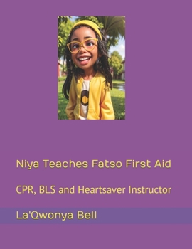 Paperback Niya Teaches Fatso First Aid: CPR, BLS and Heartsaver Instructor Book