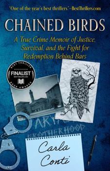 Paperback CHAINED BIRDS: A True Crime Memoir of Justice, Survival, and the Fight for Redemption Behind Bars Book