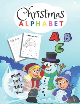 Paperback Christmas Alphabet Book For Kids 4-6: Letter Tracing Book, Alphabet Writing Practice, Alphabet Dot To Dot Book