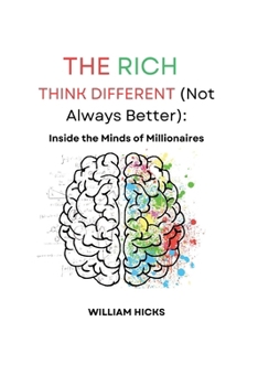 Paperback The Rich Think Different (Not Always Better): Inside the Minds of Millionaires Book