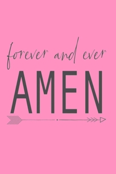 Paperback forever and ever AMEN: Dot Grid Journal, 110 Pages, 6X9 inches, Spiritual Scripted Message on Pink matte cover, dotted notebook, bullet journ Book