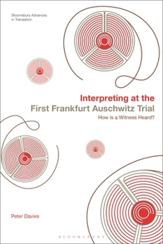 Paperback Interpreting at the First Frankfurt Auschwitz Trial: How is a Witness Heard? (Bloomsbury Advances in Translation) Book