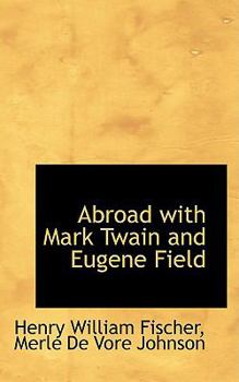 Abroad with Mark Twain and Eugene Field