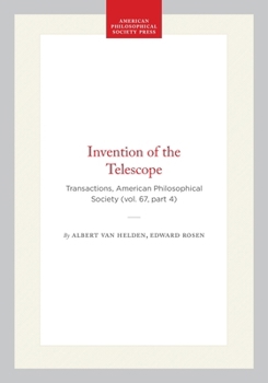 Hardcover Invention of the Telescope: Transactions, American Philosophical Society (Vol. 67, Part 4) Book