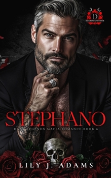 Stephano (Dark Legends Mafia Romance Series, Book 6): Only Legends Live Forever