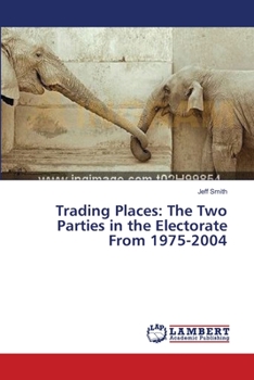 Paperback Trading Places: The Two Parties in the Electorate From 1975-2004 Book