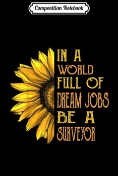 Composition Notebook: Funny Sunflower s Surveyor s Journal/Notebook Blank Lined Ruled 6x9 100 Pages