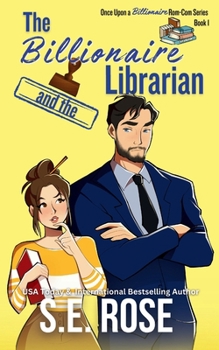 The Billionaire and the Librarian (Once Upon a Billionaire Rom-Com Series) - Book #1 of the Once Upon a Billionaire Rom-Com