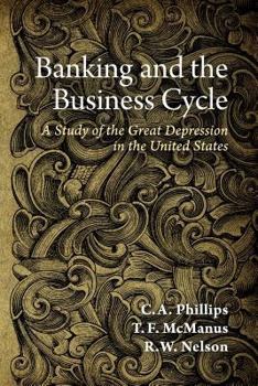 Paperback Banking and the Business Cycle: A Study of the Great Depression in the United States Book