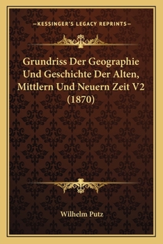 Paperback Grundriss Der Geographie Und Geschichte Der Alten, Mittlern Und Neuern Zeit V2 (1870) [German] Book