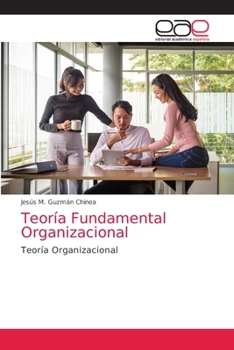 Teoría Fundamental Organizacional: Teoría Organizacional