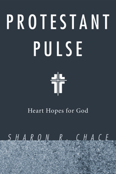 Paperback Protestant Pulse: Heart Hopes for God Book