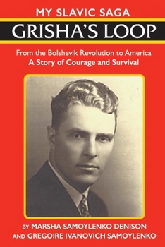 Paperback Grisha's Loop - My Slavic Saga: From the Bolshevik Revolution to America A Story of Courage and Survival Book