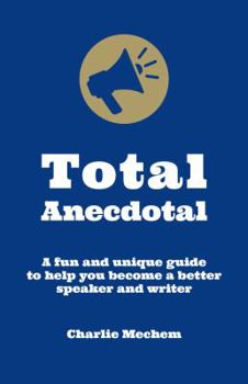 Paperback Total Anecdotal: A Unique and Fun Guide to Help You Become a Better Speaker and Writer Book