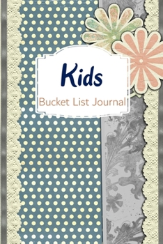 Kids Bucket List Journal: 100 Bucket List Guided Prompt Journal Planner Gift For Children Tracking Their Adventures