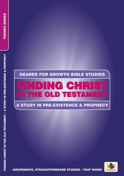 Paperback Finding Christ in the Old Testament: A Study in Pre-Existence and Prophecy Book