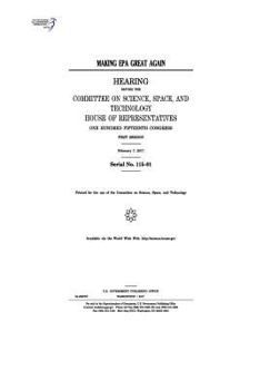 Making EPA Great Again: Hearing Before the Committee on Science