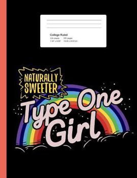 Type One Girl: Naturally Sweeter: Diabetes Awareness Composition Notebook for School Girls - Back to School Gift Idea (200 Pages)