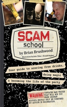 Paperback Scam School: Your Guide to Scoring Free Drinks, Doing Magic & Becoming the Life of the Party Book