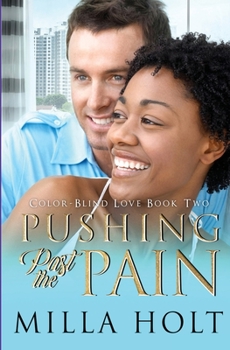 Pushing Past the Pain - Book #2 of the Color-Blind Love