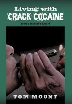 Hardcover Living with Crack Cocaine: From a Husband's Regard Book