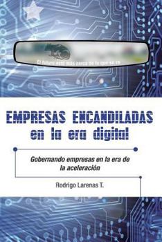 Paperback Empresas Encandiladas En La Era Digital: Gobernando Empresas En La Era de la Aceleración [Spanish] Book