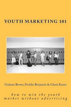 Paperback Youth Marketing 101: how to win the youth market without advertising Book