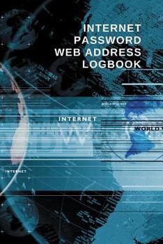 Paperback Internet Password Web Address Logbook: Personal Online Website Username Email Keeper Organizer Notebook, A to Z Alphabetical Pages WWW World 6x9 Book